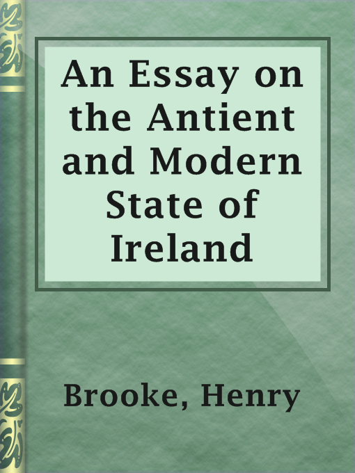 Title details for An Essay on the Antient and Modern State of Ireland by Henry Brooke - Wait list